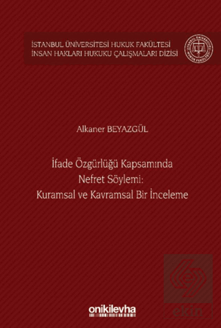 İfade Özgürlüğü Kapsamında Nefret Söylemi: Kuramsal ve Kavramsal Bir İ