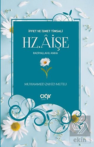 İffet ve İsmet Timsali Hz. Aişe Radiyallahu Anha