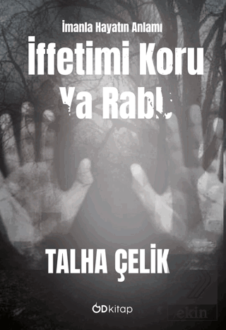 İffetimi Koru Ya Rabb: İmanla Hayatın Anlamı