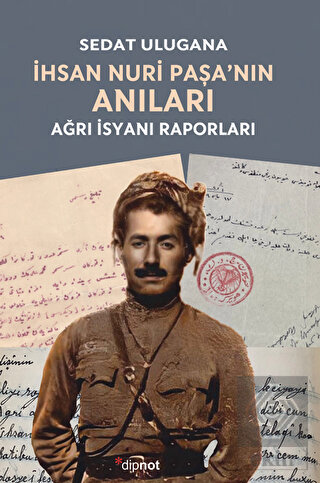 İhsan Nuri Paşa'nın Anıları - Ağrı İsyanı Raporlar