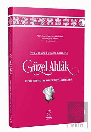 İhya-u Ulumi'd-Dinden Kesitlerle Güzel Ahlak