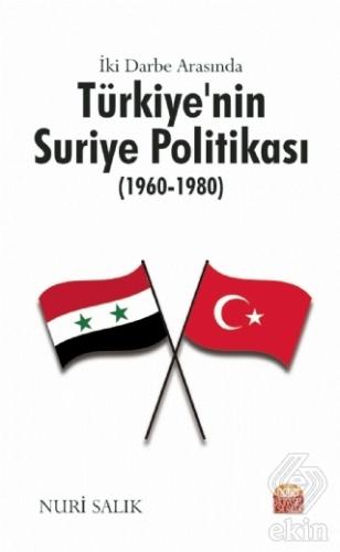 İki Darbe Arasında Türkiye\'nin Suriye Politikası (