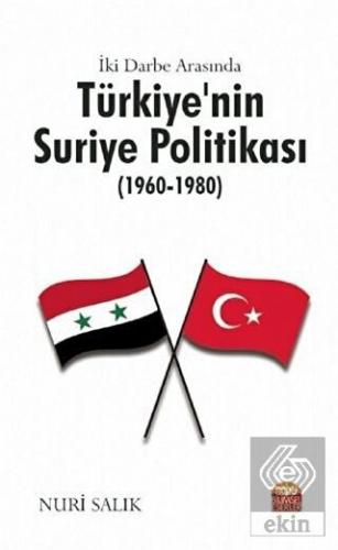İki Darbe Arasında Türkiye\'nin Suriye Politikası (