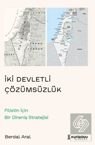 İki Devletli Çözümsüzlük – Filistin İçin Bir Direniş Stratejisi