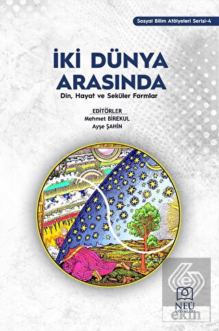 İki Dünya Arasında: Din, Hayat ve Seküler Formlar