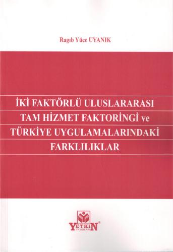 İki Faktörlü Uluslararası Tam Hizmet Faktoringi ve Türkiye Uygulamalar