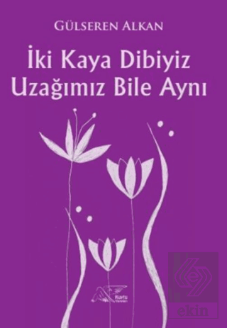 İki Kaya Dibiyiz Uzağımız Bile Aynı