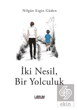İki Nesil, Bir Yolculuk