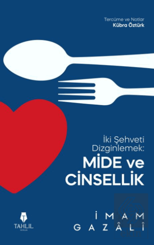 İki Şehveti Dizginlemek: Mide ve Cinsellik