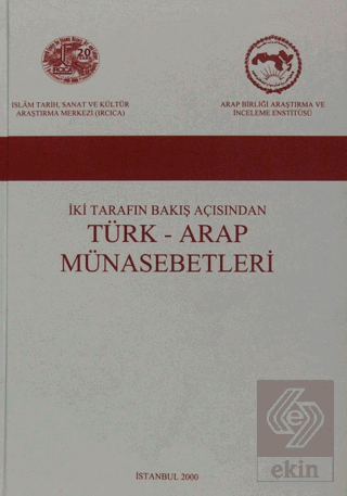İki Tarafın Bakış Açısından Türk - Arap Münasebetleri
