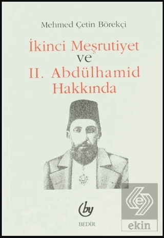 İkinci Meşrutiyet ve 2. Abdülhamid Hakkında