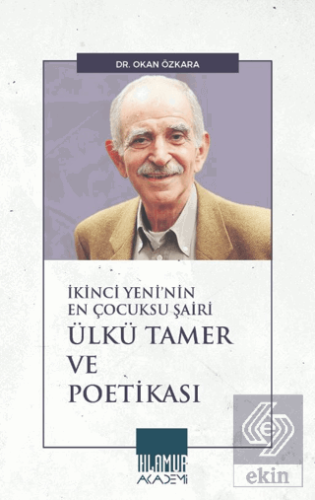 İkinci Yeni'nin En Çocuksu Şairi Ülkü Tamer ve Poetikası