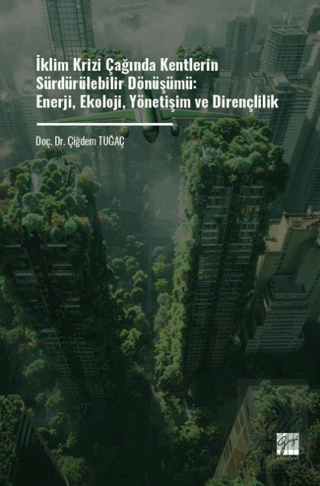 İklim Krizi Çağında Kentlerin Sürdürülebilir Dönüşümü: Enerji, Ekoloji