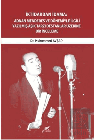 İktidardan İdama: Adnan Menderes ve Dönemiyle İlgili Yazılmış Aşık Tar