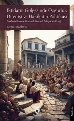 İktidarın Gölgesinde Özgürlük Direnişi ve Hakikatin Politikası