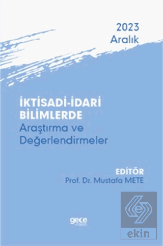 İktisadi - İdari Bilimlerde Araştırma ve Değerlendirmeler - Aralık 202