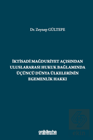 İktisadi Mağduriyet Açısından Uluslararası Hukuk Bağlamında Üçüncü Dünya Ülkelerinin Egemenlik Hakkı