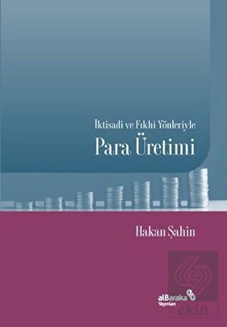 İktisadi ve Fıkhi Yönleriyle Para Üretimi