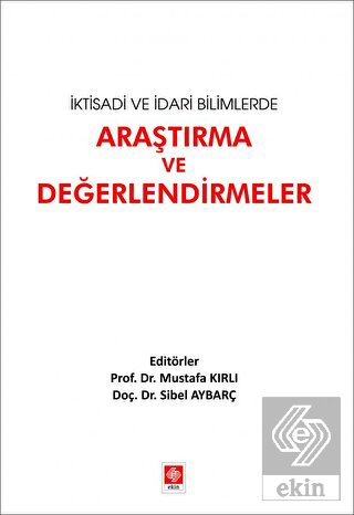 İktisadi ve İdari Bilimlerde Araştırma ve Değerlendirmeler Mustafa Kır