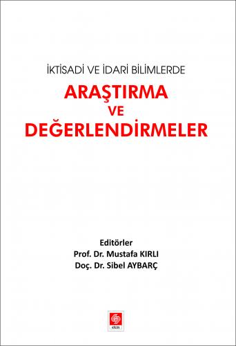 İktisadi ve İdari Bilimlerde Araştırma ve Değerlendirmeler Mustafa Kır