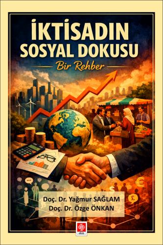 İktisadın Sosyal Dokusu Bir Rehber Yağmur Sağlam
