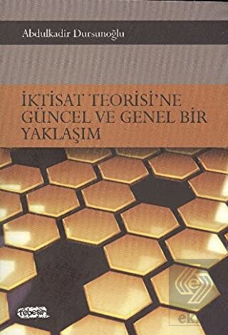 İktisat Teorisi\'ne Güncel ve Genel Bir Yaklaşım