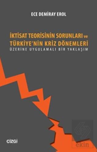 İktisat Teorisinin Sorunları ve Türkiye\'nin Kriz D