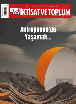İktisat ve Toplum Dergisi 154. Sayı: Antroposen'de Yaşamak