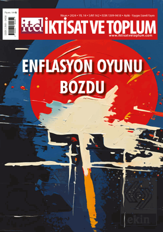 İktisat ve Toplum Dergisi 162. Sayı: Enflasyon Oyunu Bozdu