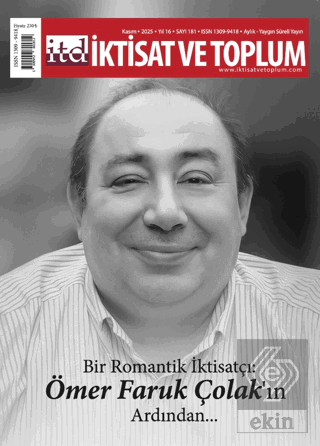 İktisat ve Toplum Dergisi 181. Sayı Bir Romantik İktisatçı: Ömer Faruk