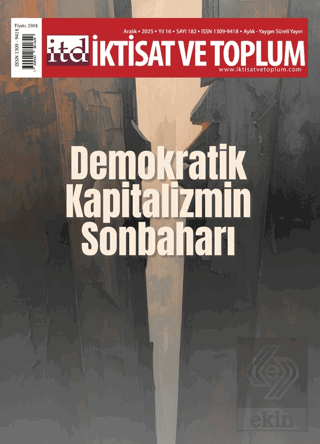 İktisat ve Toplum Dergisi 182. Sayı Demokratik Kapitalizmin Sonbaharı