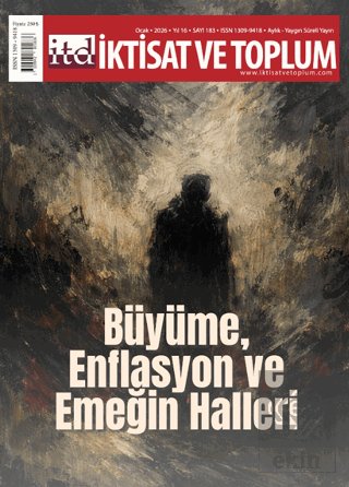 İktisat ve Toplum Dergisi 183. Sayı Büyüme, Enflasyon ve Emeğin Haller