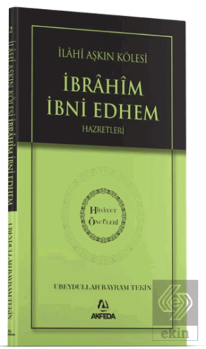 İlahi Aşkın Kölesi İbrahim Bin Edhem Hazretleri