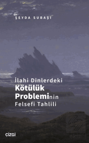İlahi Dinlerdeki Kötülük Probleminin Felsefi Tahlili Şeyda Subaşı Çizg