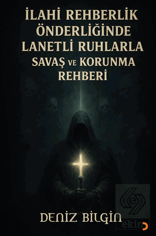 İlahi Rehberlik Önderliğinde Lanetli Ruhlarla Savaş ve Koruma Rehberi