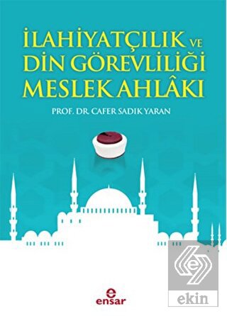 İlahiyatçılık ve Din Görevliliği Meslek Ahlakı