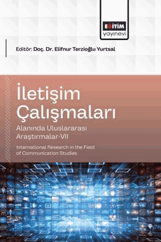 İletişim Çalışmaları Alanında Uluslararası Araştırmalar - 7