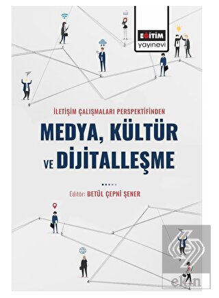 İletişim Çalışmaları Perspektifinden Medya Kültür