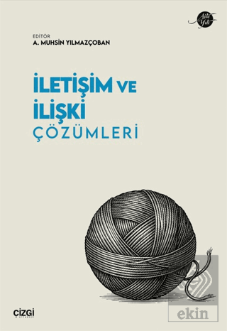 İletişim ve İlişki Çözümleri A. Muhsin Yılmazçoban Çizgi Kitabevi Yayı