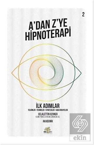 İlk Adımlar - A'dan Z'ye Hipnoterapi (2. Kitap)