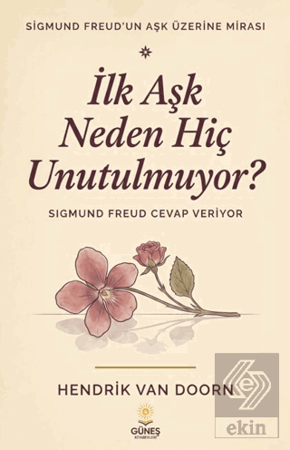 İlk Aşk Neden Hiç Unutulmuyor?