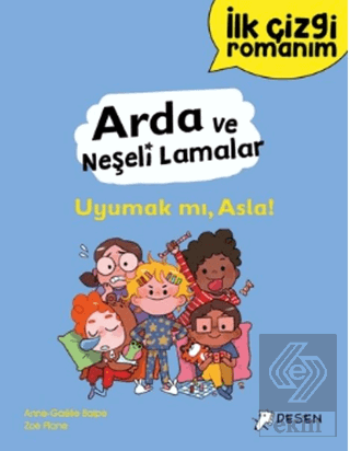 İlk Çizgi Romanım - Arda ve Neşeli Lamalar: Uyumak mı, Asla!