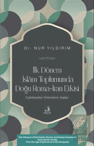 İlk Dönem İslâm Toplumunda Doğu Roma-İran Etkisi