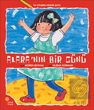 İlk Kitabını Kendin Boya - Alara\'nın Bir Günü