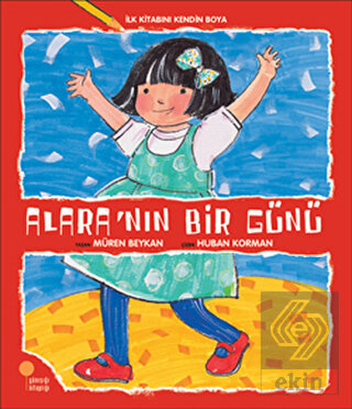 İlk Kitabını Kendin Boya - Alara\'nın Bir Günü