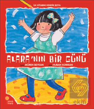 İlk Kitabını Kendin Boya - Alara'nın Bir Günü