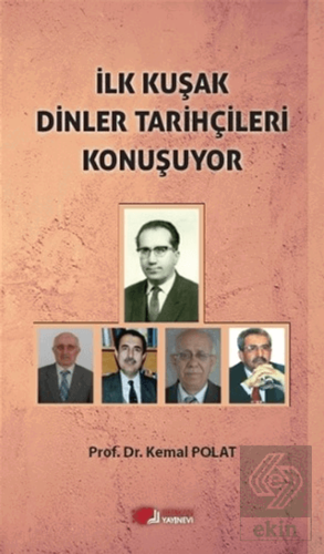 İlk Kuşak Dinler Tarihçileri Konuşuyor