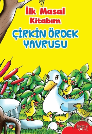 İlk Masal Kitabım - Çirkin Ördek Yavrusu