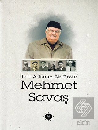 İlme Adanan Bir Ömür Mehmet Savaş
