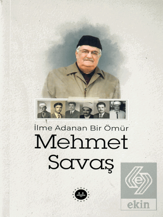 İlme Adanan Bir Ömür Mehmet Savaş